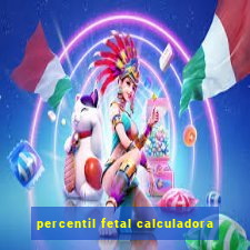 percentil fetal calculadora